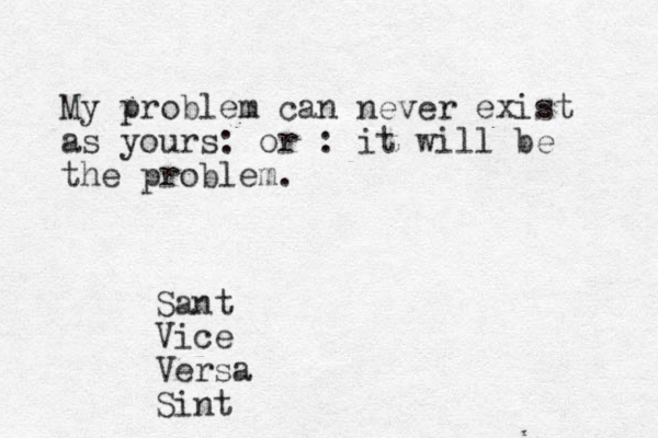 My problem can neve r exist as yours: or : it will be the problem. Sant Vice Versa Sint