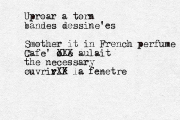 Uproar a torn bandes dessine'es Smother it in French perfume Cafe' l o ole XXX aulait the necessary ouvrivir r rXX X la fenetre 