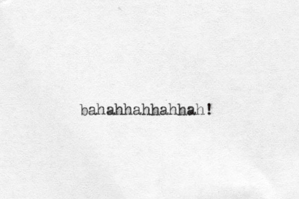 bahahhahhahhah! 
