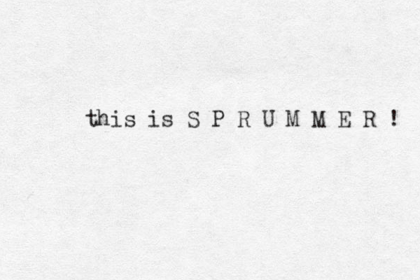 this is S P R U M M E R ! 