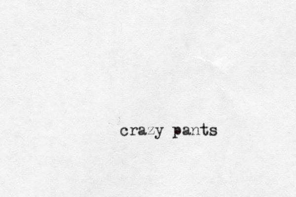 crazy pants