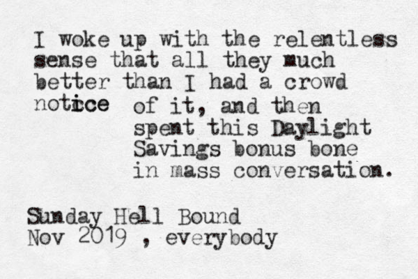 I woke up with the relentless sense that all they much better than I had a crowd notc ice ice of it, and then spent this Daylight Savings bonus bone in mass conversation. Sunday Hell Bound Nov 2019 , everybody