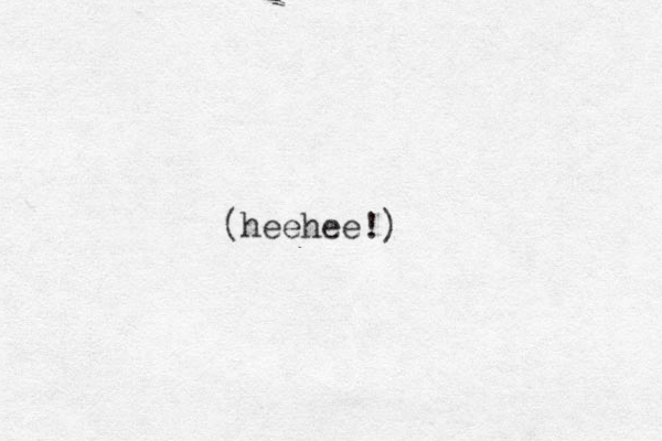 (heehee!)