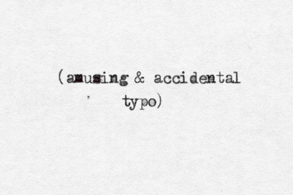 (amusing & accidental typo)