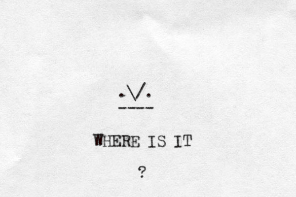 .\/. ---- WHERE IS IT ? 