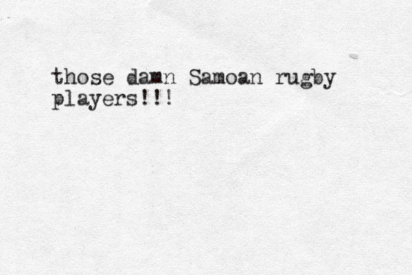 those damn Samoan rugby players!!!