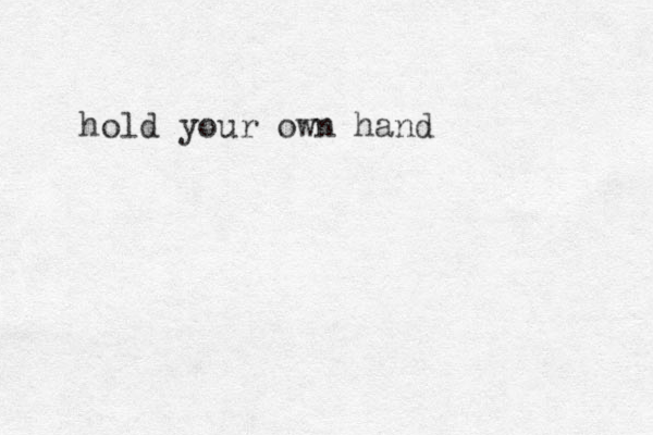 hold your own hand 