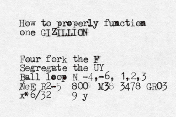 How to properly function one GIZILLION Four fork the F Segregate the UY Ball loop N -4,-6, 1,2,3 N /eE R2-5 800 M38 3478 GR03 x*6/32 9 y 