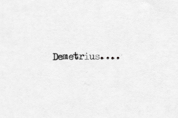 Demetrius.... 