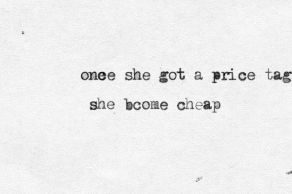 one ce she got a price tag she bcome cheap