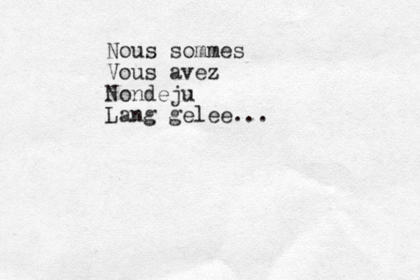 Nous sommes Vous avez Nondeju Lang gelee... 
