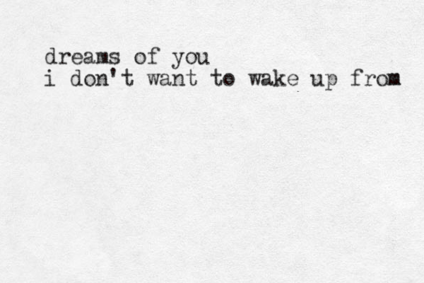 dreams of you i don't want to wake up from m 
