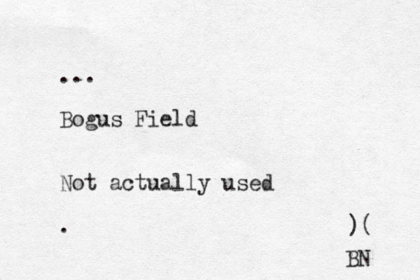 ... Bogus Field Not actually used . )( BN 