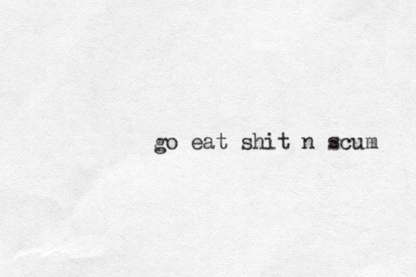 go eat shit n scum 