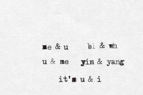 me & u u & me bl & wh yin & yang it's u & i