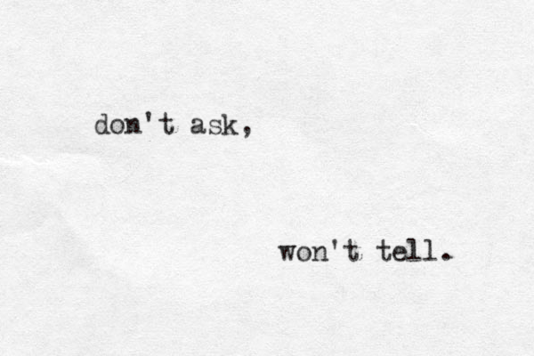 don't ask, won't tell.