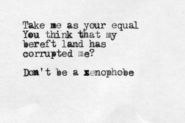 Take me as your equal You think that my bereft land has corrupted me? Don't be a s x xenophobe