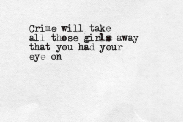 Crime will take all those girls away that you had your eye on