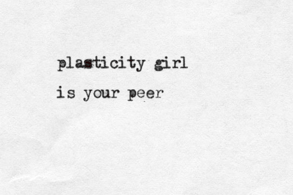 plasticity girl is your peer