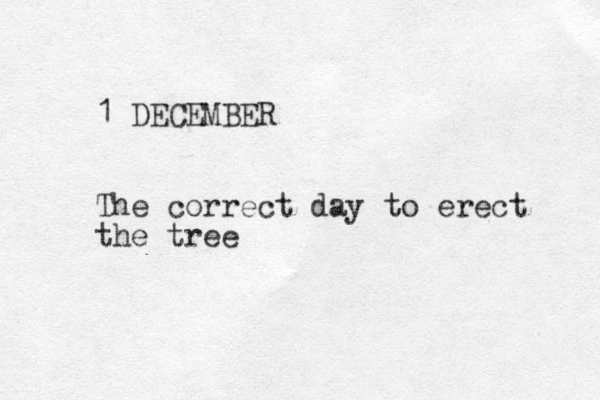 1 DECEMBER The correct day to erect the tree 