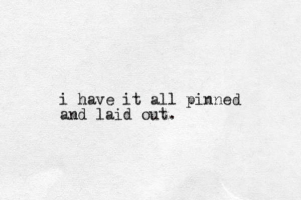 i have it all pinned and laid out.