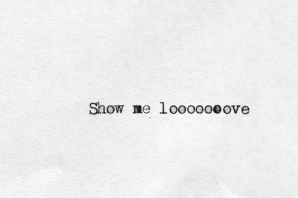 Show me looooooove 