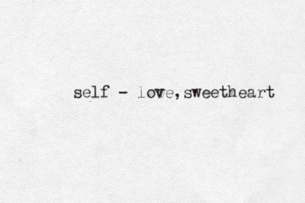 self - love s , weetheart 