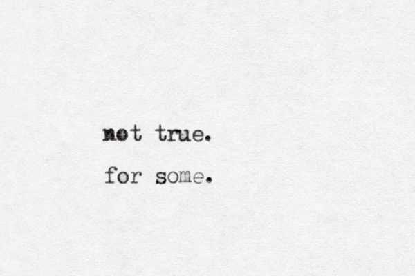 not true. for some.