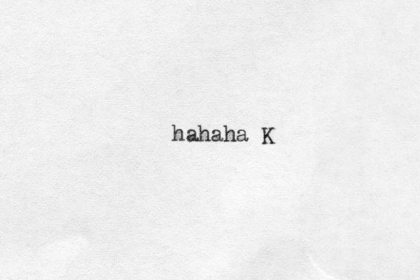hahaha K 