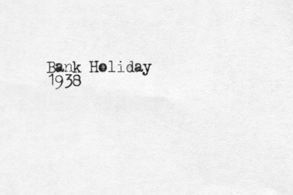 Bank Holiday 1938 