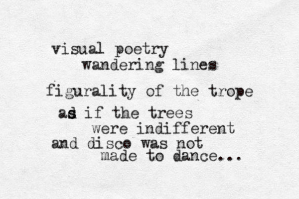 visual poetry wandering lines figurality of the trope ad s s s if the trees were indifferent and disco was not made to dance... 