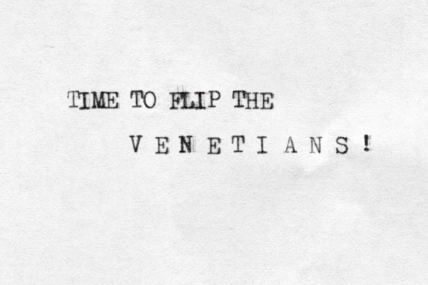 TIME TO FLIP THE V E N E T I A N S ! 