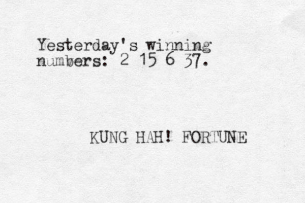 Yesterday's winning numv bers: 2 15 6 37. KUNG HAH! FORTUNE 