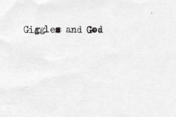 Giggles and God 