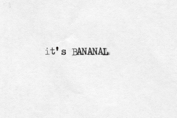 it's BANANAL 