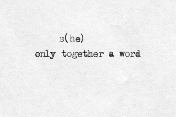 s(he) only together a word 