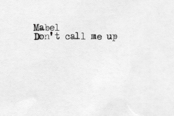 Mabel Don't call me up