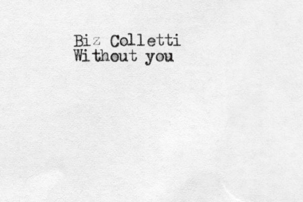 Biz Colletti Without you