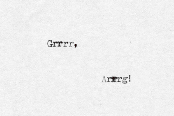 Grrrr, Arrrg! 