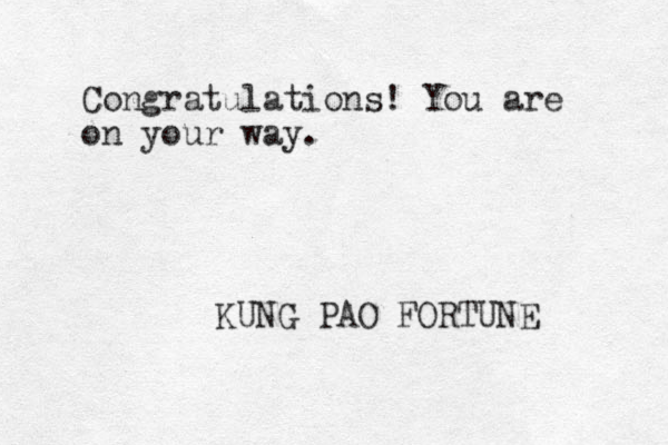 Congratulations! You are on your way. KUNG PAO FORTUNE