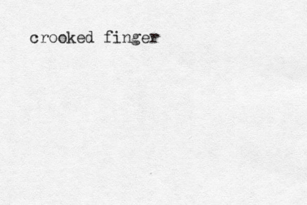 crooked finger 