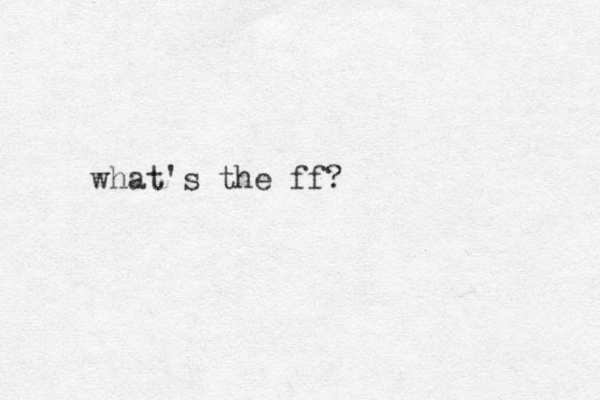 what's the ff?