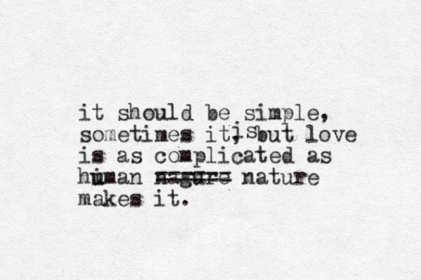 it should be simple, sometimes it, but love is as complicated as hi u uman nagure ====== nature makes it. is 
