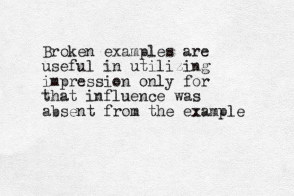 Broken examples are useful in utilizing impression only for that influence was absent from the example