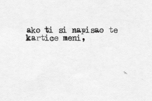 ako ti si napisao te kartice meni, 