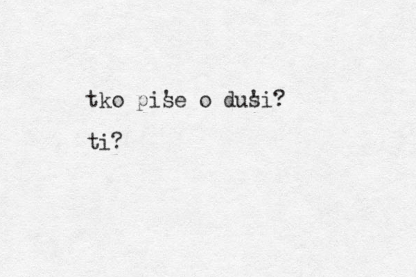 tko pise ' o dusi? ' ti?