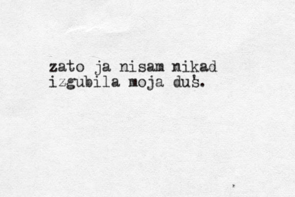 zato ja nisam i n kad izgubila moja dus '.