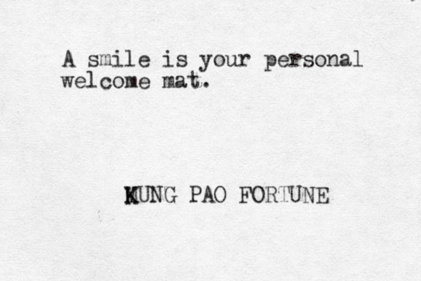A smile is your personal welcome mat. MUNG K K PAO FORTUNE