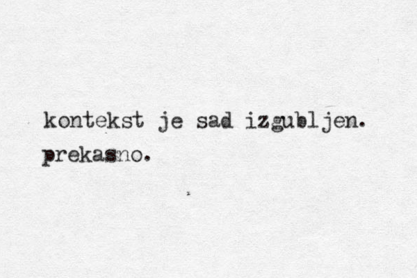 kontekst je sad izgubljen. prekasno.
