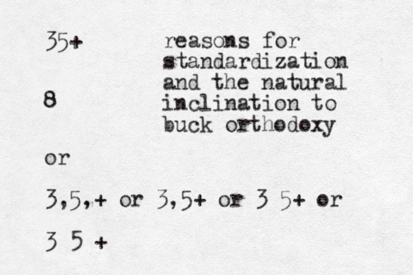35+ 8 or 3,5,+ or 3,5+ or 3 5+ or 3 5 + reasons for standardization z and the natural inclination to buck orthodoxy